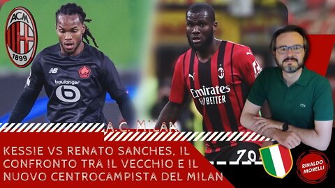 KESSIE Vs RENATO SANCHES, il confronto tra il vecchio e il nuovo centrocampista del Milan 05.06.2022