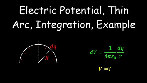 Electric Potential, Thin Arc, Centre, Integration, Example - Physics