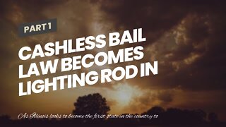 Cashless bail law becomes lighting rod in Illinois before November’s election