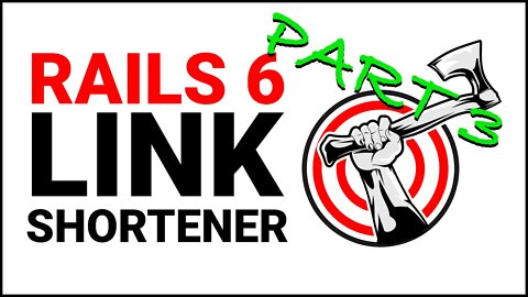 Rails Tutorial | Building a Link Shortener with Rails 6 | Part 3