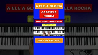 A Ele a Glória - Gabriela Rocha - Aula de Teclado