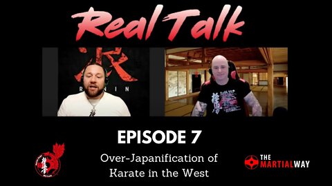 Real Talk Episode 7 - Over Japanification of Karate in the West