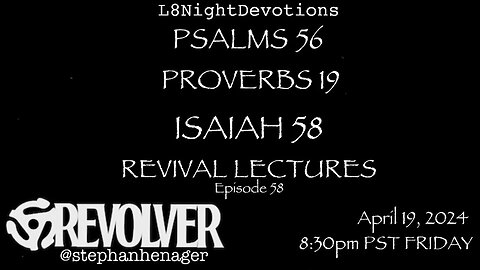 L8NIGHTDEVOTIONS REVOLVER PSALM 56 PROVERBS 19 ISAIAH 58 REVIVAL LECTURES READING WORSHIP PRAYERS