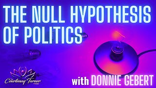 Ep. 246: Null Hypothesis of Politics w/ Donnie Gebert | The Courtenay Turner Podcast