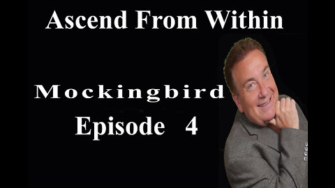 Ascend From Within - Mockingbird Ep4