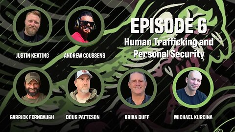 Ep 6 | The Area of Operations Human Trafficking, Personal Security Lessons learned