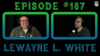 Episode #187: Lewayne L. White