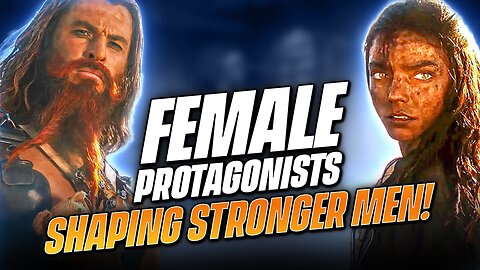 Well-Written Female Protagonists Make A Man Out of You