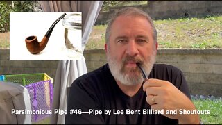 Parsimonious Pipe #46—Pipe by Lee Bent Billiard and Shoutouts