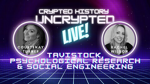 Tavistock. Psychological Research & Social Engineering - Crypted History Uncrypted