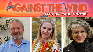 AGAINST THE WIND WITH DR. PAUL - EPISODE 076