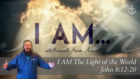 I AM - "The Light Of The World" (1/7) - Fathom Church - Pastor Nathan Deisem