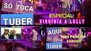 NÃO PERCA! AQUI SÓ TOCA TUBER, COM VIRGÍNIA A LULLY, SÁBADO 11/07