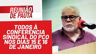 Todos à Conferência Sindical do PCO nos dias 15 e 16 de janeiro - Reunião de Pauta nº 872 - 04/01/22