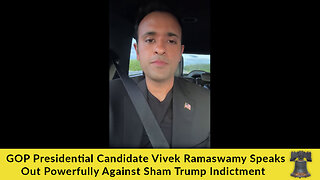 GOP Presidential Candidate Vivek Ramaswamy Speaks Out Powerfully Against Sham Trump Indictment