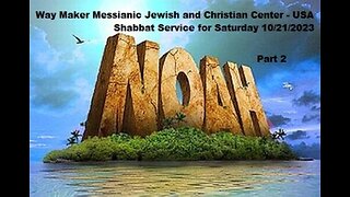 Parashat Noah or Noach - Shabbat Service for 10.21.23 - Part 2