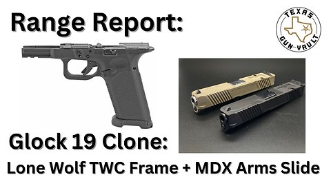 Range Report: Glock 19 Clone - Lone Wolf TWC Frame + MDX Arms Slide