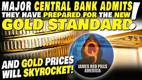 BREAKING! MAJOR CENTRAL BANK ADMITS IT'S "PREPARED FOR NEW GOLD STANDARD!" & "GOLD WILL SKYROCKET!"