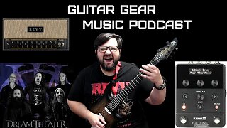 Guitar Gear Music Podcast Episode 1 - Line 6 HX One, Revv D40, Mike Portnoy Back in Dream Theater??