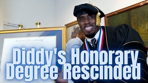 Diddy's Honorary Degree Has Been Rescinded By Howard University & His Scholarship Program Cancelled!