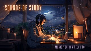 "Sounds of Study" - LoFi Beats For Study , Relaxing, or Falling Asleep To