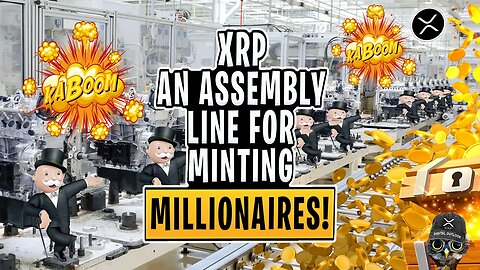 XRP NEWS: An Assembly Line For Minting Millionaires!