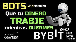 🤖 BOTS de ByBit Pon a trabajar tu Dinero 24x7 Mientras DUERMES