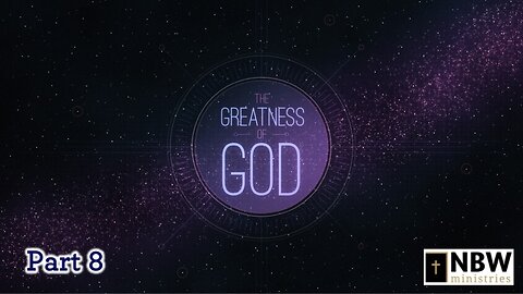 The Greatness of God (Part 8)