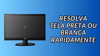 COMO RESOLVER RAPIDAMENTE TELAS EM BRANCO OU PRETAS NO WINDOWS