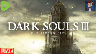 LIVE - Dark Souls 3 - The Ringed City DLC - Darkeater Midir Attempt(s) - Finale? - Part 3