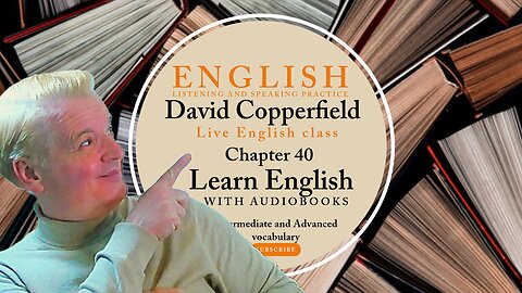 Learn English Audiobooks" David Copperfield" Chapter 40 (Advanced English Vocabulary)