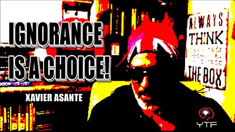 Ignorance Is A Choice - Your Thinking Friend