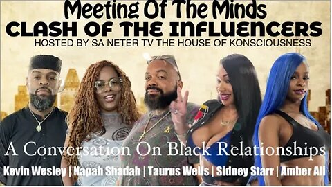 Meeting of the Minds: Clash Of The Influencers | A Conversation on Black Relationships