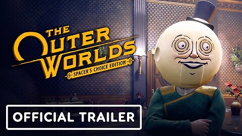 The Outer Worlds: Spacer’s Choice Edition - Official Trailer