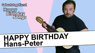 "Happy Birthday Hans-Peter - Geburtstagslied für Hans-Peter - Happy Birthday to You Hans-Peter