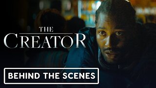 The Creator - Behind the Scenes Featurette