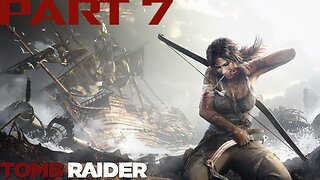 Tomb Raider | PART 7 | LET'S PLAY | PC