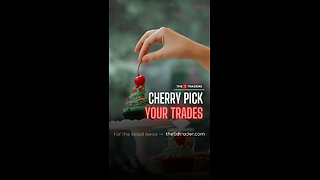 Cherry Pick your Trades