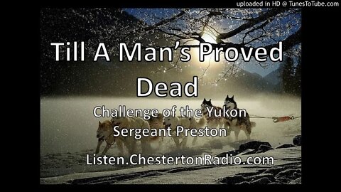 Till A Man's Proved Dead - Challenge of the Yukon
