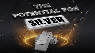 The potential for silver!
