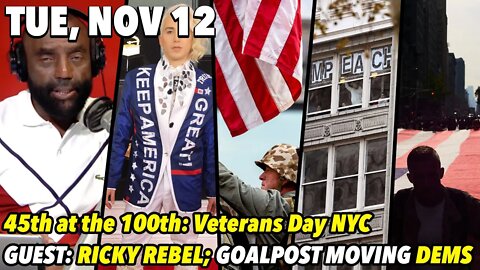 Tue, Nov 12: 100th Veterans Day Meets the 45; Pro-Trump/Pro-LGBT Guest; Goalpost Moving Dems