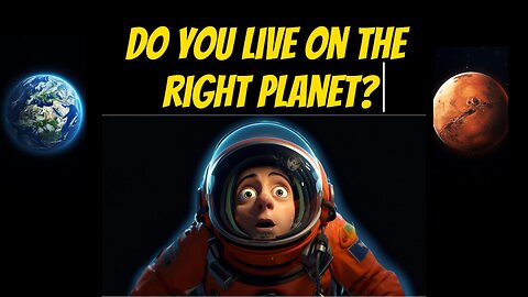 Do you live on the right planet?