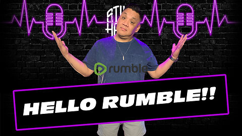 Hello Rumble!!! STILL HERE PODCAST