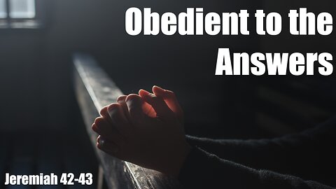 Obedient to the Answers
