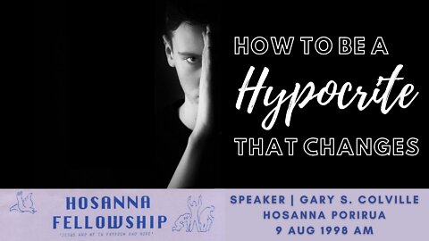 How To Be A Hypocrite That Changes (Gary Colville) | Hosanna Porirua