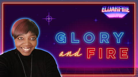 ElijahFire: Ep. 43 – ELLA ONAKOYA “GLORY AND FIRE”