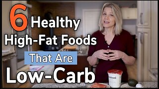 6 Healthy High Fat Foods That are Low Carb