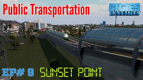 Cities Skylines - Sunset Point - EP9 Public Transportation