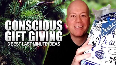 Conscious Gift Giving | 3 Great Last Minute Gift Ideas