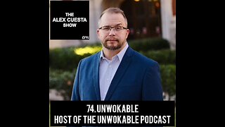 74. UnWokable, Host of the UnWokable Podcast